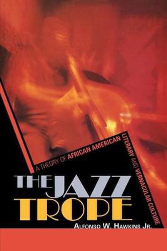 Cover image for The Jazz Trope: A Theory of African American Literary and Vernacular Culture