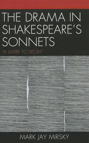 Cover image for The Drama in Shakespeare's Sonnets: 'A Satire to Decay