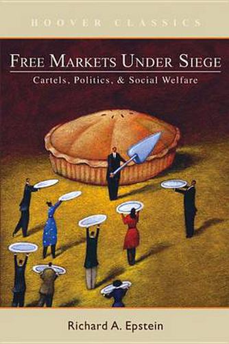 Cover image for Free Markets under Siege: Cartels, Politics, and Social Welfare