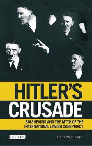 Cover image for Hitler's Crusade: Bolshevism and the Myth of the International Jewish Conspiracy