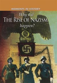 Cover image for Moments in History: Why did the Rise of the Nazis happen?