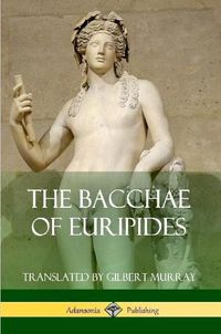 Cover image for The Bacchae of Euripides