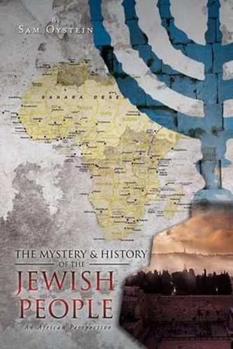Cover image for The Mystery & History of the Jewish People: An African Perspective