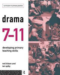 Cover image for Drama 7-11: Developing Primary Teaching Skills