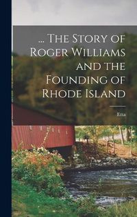 Cover image for ... The Story of Roger Williams and the Founding of Rhode Island