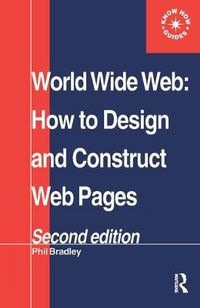 Cover image for World Wide Web: How to design and Construct Web Pages