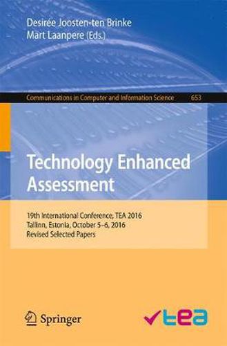 Cover image for Technology Enhanced Assessment: 19th International Conference, TEA 2016, Tallinn, Estonia, October 5-6, 2016, Revised Selected Papers