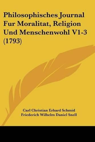 Cover image for Philosophisches Journal Fur Moralitat, Religion Und Menschenwohl V1-3 (1793)
