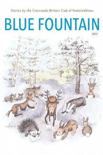 Cover image for Blue Fountain: Stories by the Crossroads Writers Club of Fontainebleau