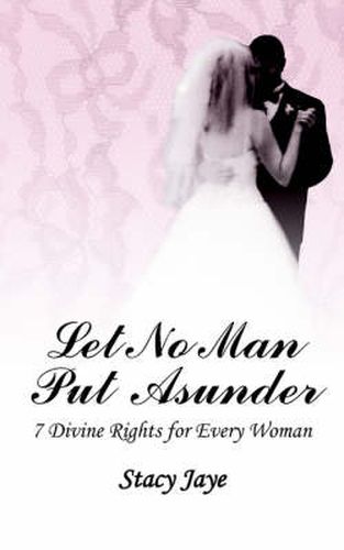 Cover image for Let No Man Put Asunder: 7 Divine Rights for Every Woman