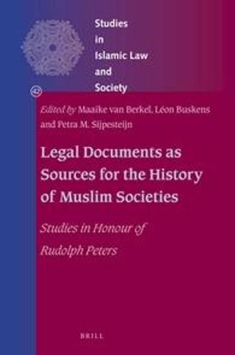 Cover image for Legal Documents as Sources for the History of Muslim Societies: Studies in Honour of Rudolph Peters