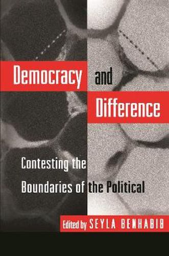 Cover image for Democracy and Difference: Contesting the Boundaries of the Political