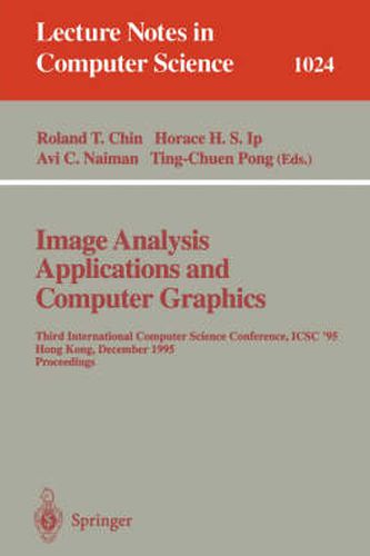 Cover image for Image Analysis Applications and Computer Graphics: Third International Computer Science Conference, ICSC'95 Hong Kong, December 11 - 13, 1995 Proceedings