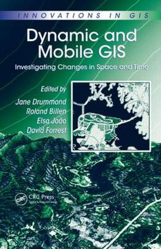 Dynamic and Mobile GIS: Investigating Changes in Space and Time