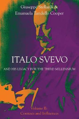 Italo Svevo and his Legacy for the Third Millennium: Volume II: Contexts and Influences