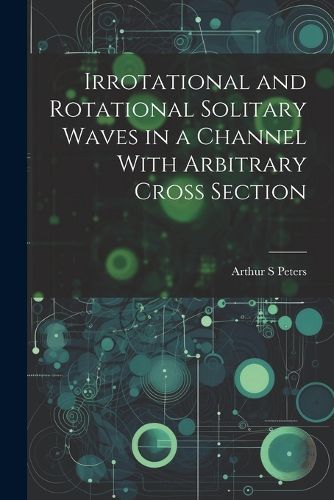 Cover image for Irrotational and Rotational Solitary Waves in a Channel With Arbitrary Cross Section