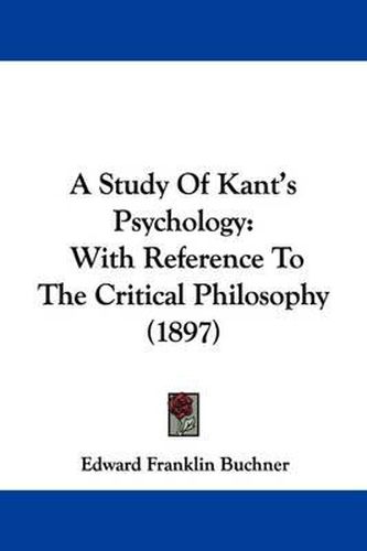 A Study of Kant's Psychology: With Reference to the Critical Philosophy (1897)