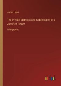 Cover image for The Private Memoirs and Confessions of a Justified Sinner