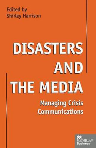 Cover image for Disasters and the Media: Managing crisis communications