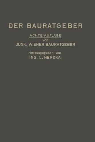 Der Bauratgeber: Handbuch Fur Das Gesamte Baugewerbe Und Seine Grenzgebiete