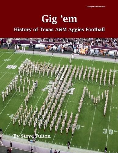 Cover image for "Gig 'em" History of Texas A&M Aggies Football