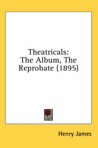 Theatricals: The Album, the Reprobate (1895)