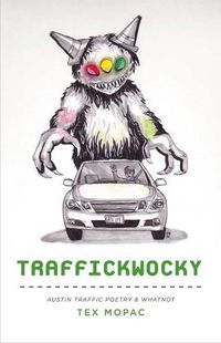 Cover image for Traffickwocky: Austin Traffic Poetry & Whatnot