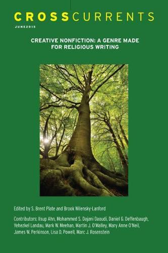 Crosscurrents: Creative Nonfiction--A Genre Made for Religion Writing: Volume 65, Number 2, June 2015