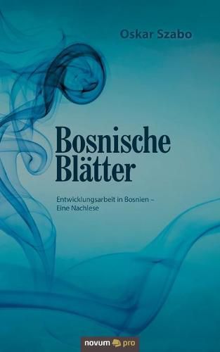 Cover image for Bosnische Blatter: Entwicklungsarbeit in Bosnien - Eine Nachlese