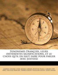 Cover image for Synonymes Fran OIS, Leurs Diff Rentes Significations, Et Le Choix Qu'il En Faut Faire Pour Parler Avec Justesse