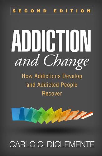 Cover image for Addiction and Change: How Addictions Develop and Addicted People Recover