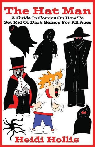 Cover image for The Hat Man: A Guide In Comics On How To Get Rid Of Dark Beings For All Ages