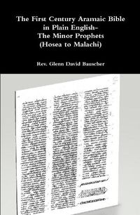 Cover image for The First Century Aramaic Bible in Plain English- The Minor Prophets (Hosea to Malachi)