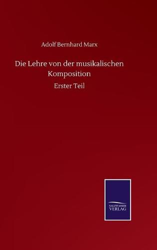 Cover image for Die Lehre von der musikalischen Komposition: Erster Teil