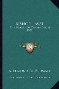 Cover image for Bishop Laval: The Makers of Canada Series (1909)