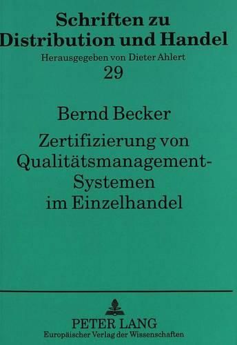 Cover image for Zertifizierung Von Qualitaetsmanagement-Systemen Im Einzelhandel: Eine Institutionenoekonomische Analyse Der ISO 9000-Normenfamilie Und Ableitung Von Gestaltungsempfehlungen Fuer Ihre Revision