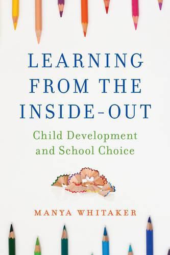 Cover image for Learning from the Inside-Out: Child Development and School Choice