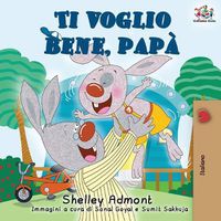 Cover image for Ti voglio bene, papa: I Love My Dad (Italian Edition)