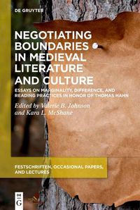 Cover image for Negotiating Boundaries in Medieval Literature and Culture: Essays on Marginality, Difference, and Reading Practices in Honor of Thomas Hahn