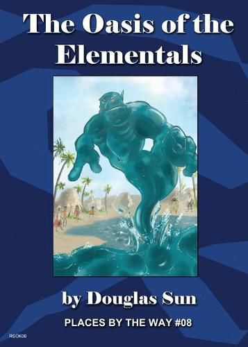 Cover image for The Oasis of the Elementals: Places by the Way #08