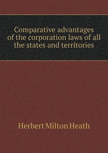 Cover image for Comparative advantages of the corporation laws of all the states and territories