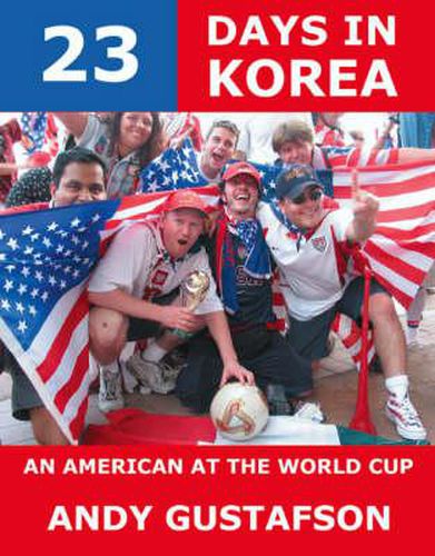 Cover image for 23 Days in Korea: an American at the World Cup