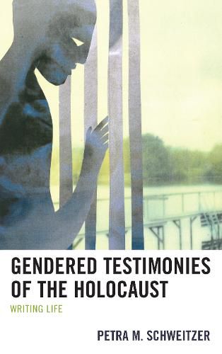 Cover image for Gendered Testimonies of the Holocaust: Writing Life