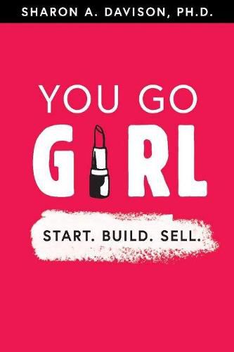 Cover image for You Go Girl: Start. Build. Sell.: Start. Build. Sell.