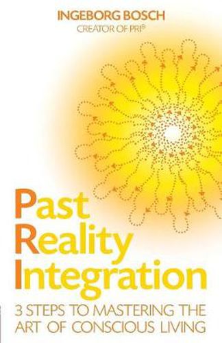 Cover image for Past Reality Integration: 3 Steps to Mastering the Art of Conscious Living