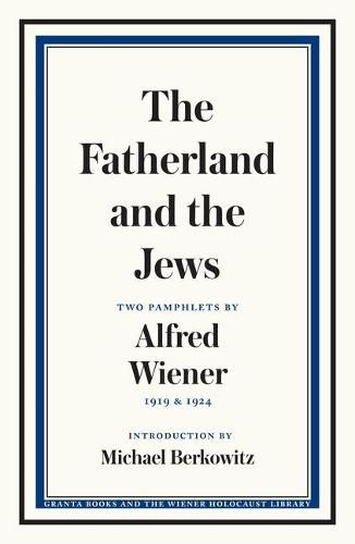 Cover image for The Fatherland and the Jews: Two Pamphlets by Alfred Wiener, 1919 and 1924