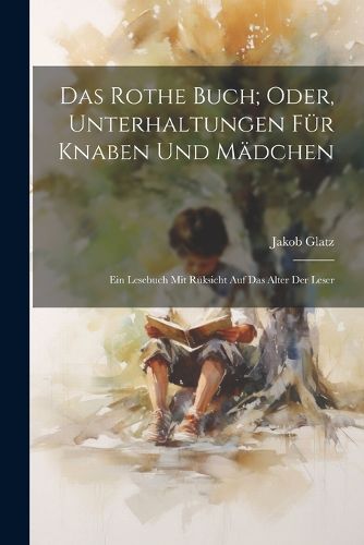 Cover image for Das Rothe Buch; Oder, Unterhaltungen Fuer Knaben Und Maedchen