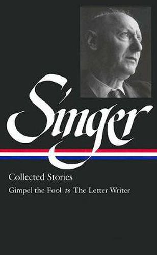 Cover image for Isaac Bashevis Singer: Collected Stories Vol. 1 (LOA #149): Gimpel the Fool to The Letter Writer