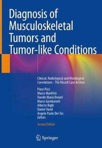 Cover image for Diagnosis of Musculoskeletal Tumors and Tumor-like Conditions: Clinical, Radiological and Histological Correlations - The Rizzoli Case Archive