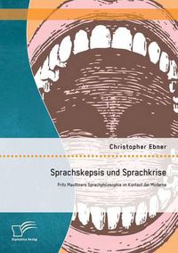 Cover image for Sprachskepsis und Sprachkrise: Fritz Mauthners Sprachphilosophie im Kontext der Moderne